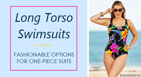 Long Torso Swimsuits